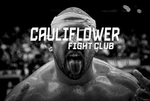 CAULIFLOWER FIGHT CLUB